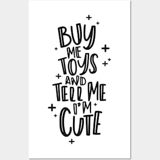 Buy Me Toys and Tell Me I'm Cute Posters and Art